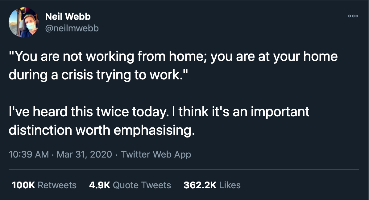 You are not working from home; you are at your home during a crisis trying to work.
